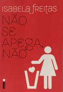 N�O SE APEGA, N�O-ISABELA FREITAS