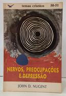 NERVOS, PREOCUPA��ES E DEPRESS�O / TEMAS CRIST�OS 50-51-JOHN D. NUGENT