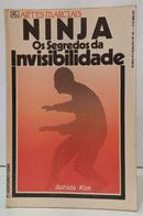 NINJA - OS SEGREDOS DA INVISIBILIDADE / COLE��O ARTES MARCIAIS / KUNG FU -ASHIDA KIM