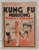 KUNG FU MUDJONG - T�CNICAS E APLICA��ES / ARTES MARCIAIS-FRANCISCO DURBANO / MILTON R. BRIZOLA