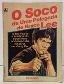 O SOCO DE UMA POLEGADA DE BRUCE LEE - A  - MARCO NATALI