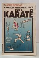 MANUAL DE PREPARA��O F�SICA PARA O KARAT� / COLE��O ARTES MARCIAIS-MARCO ANTONIO LOPES S�