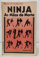 NINJA - AS M�OS DA MORTE / COLE��O ARTES MARCIAIS-ASHIDA KIM