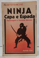 NINJA - CAPA E ESPADA - ESPIONAGEM E T�CNICAS MARCIAIS / COLE��O ARTES MARCIAIS-ASHIDA KIM