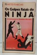 OS GOLPES FATAIS DO NINJA - ARREMESSOS E QUEDAS MORTAIS / COLE��O ARTES MARCIAIS-ASHIDA KIM