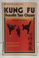 KUNG FU - SHAOLIN TAO CHUAN - T�CNICAS DE  PERNAS / COLE��O ARTES MARCIAIS-FRANCISCO DURBANO / FERNANDO HARTUNG