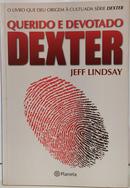 QUERIDO E DEVOTADO DEXTER-JEFF LINDSAY