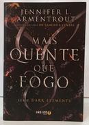 MAIS QUENTE QUE O FOGO / S�RIE DARK ELEMENTS - VOLUME 1-JENNIFER L. ARMENTROUT