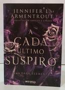 A CADA �LTIMO SUSPIRO / COLE��O DARK ELEMENTS - VOLUME 3-JENNIFER L. ARMENTROUT
