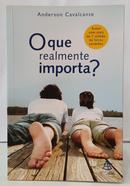 O QUE REALMENTE IMPORTA?-ANDERSON CAVALCANTE