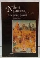 A ANTINATUREZA - ELEMENTOS  PARA UMA FILOSOFIA TR�GICA-CL�MENT ROSSET ( TRADUZIDO POR GET�LIO PUELL )