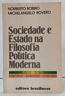 SOCIEDADE E ESTADO NA FILOSOFIA POL�TICA MODERNA-NORBERTO BOBBIO / MICHELANGELO BOVERO